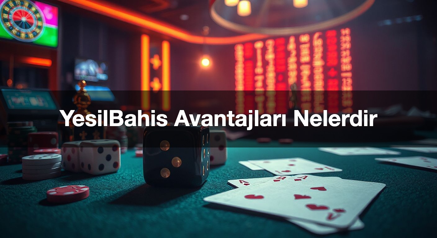 yesilbahis avantajlar nelerdir 1788490197310